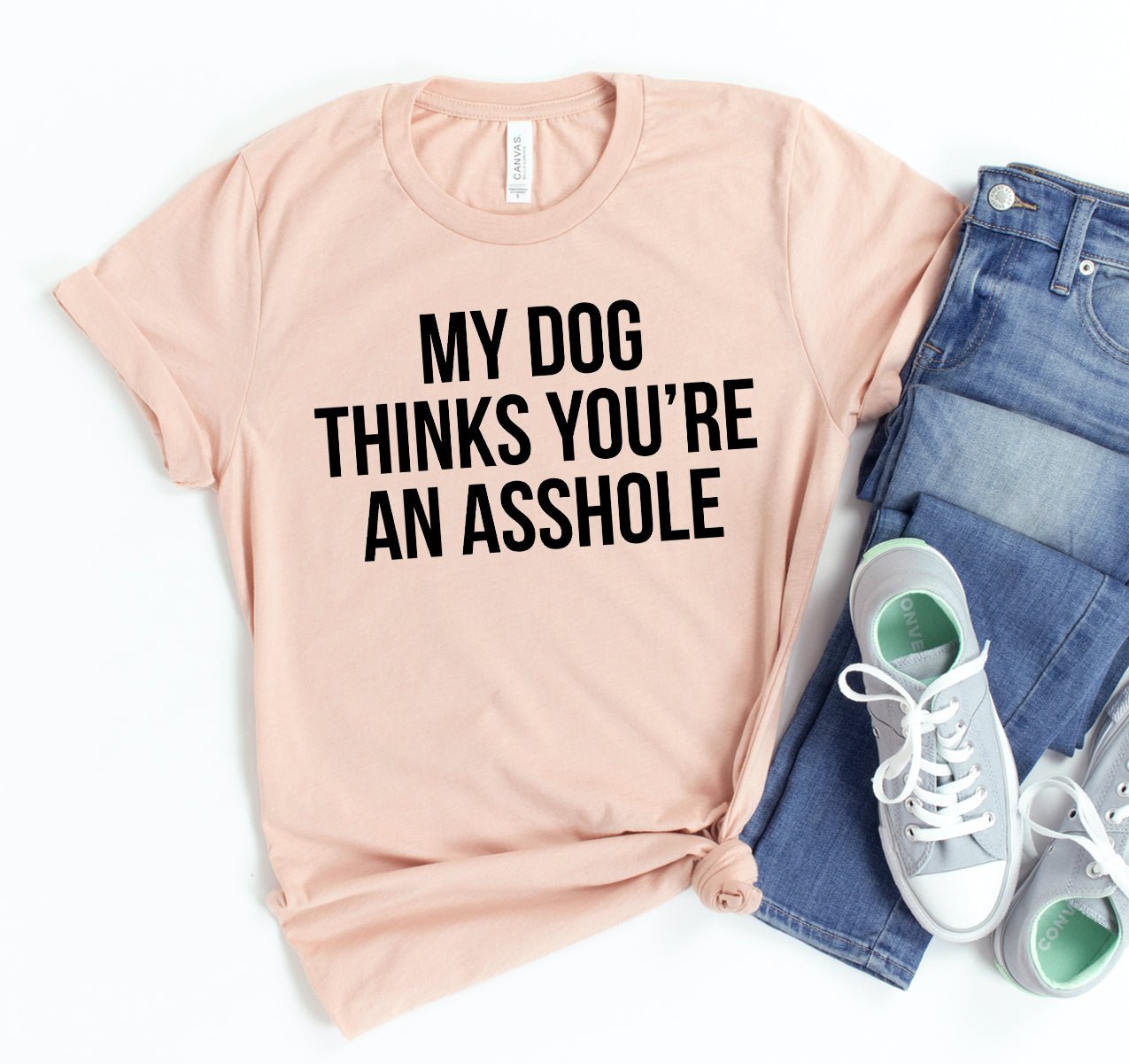 My Dog Thinks You're An Asshole T-shirt - Rubber City Bargains